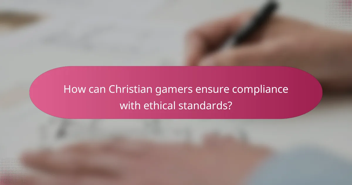 How can Christian gamers ensure compliance with ethical standards?