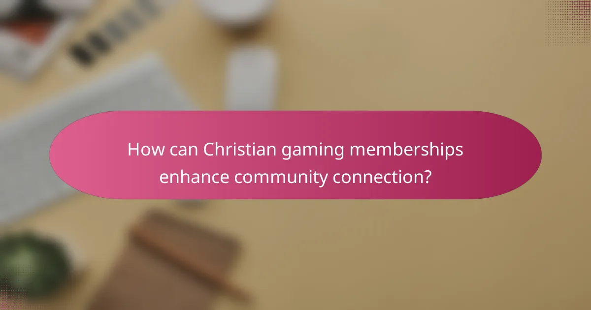 How can Christian gaming memberships enhance community connection?