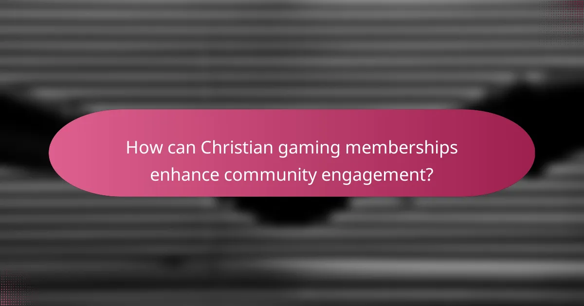 How can Christian gaming memberships enhance community engagement?