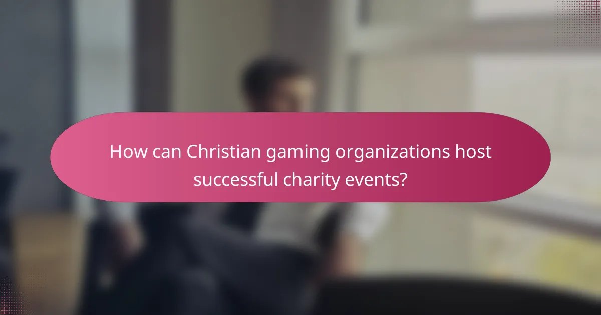 How can Christian gaming organizations host successful charity events?