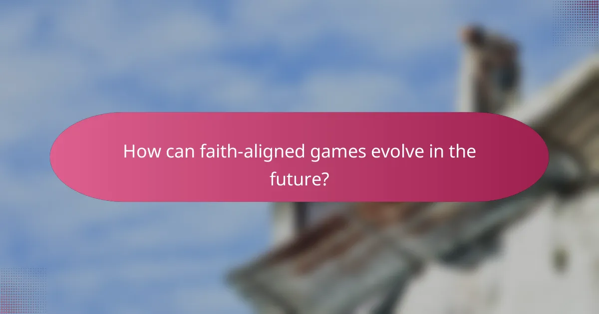How can faith-aligned games evolve in the future?