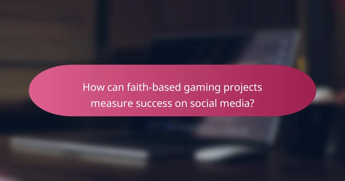 How can faith-based gaming projects measure success on social media?