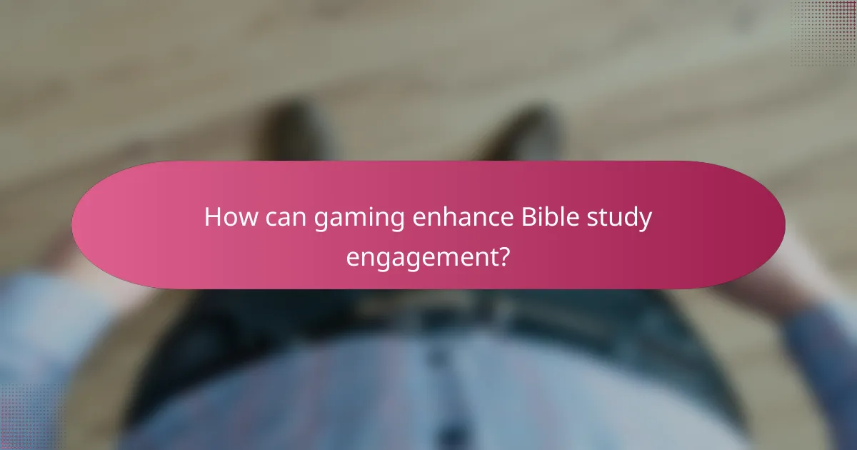 How can gaming enhance Bible study engagement?