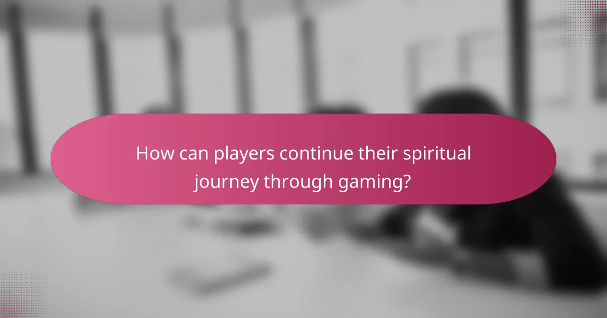 How can players continue their spiritual journey through gaming?