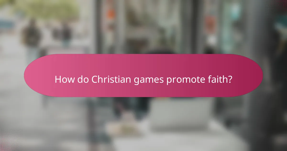 How do Christian games promote faith?