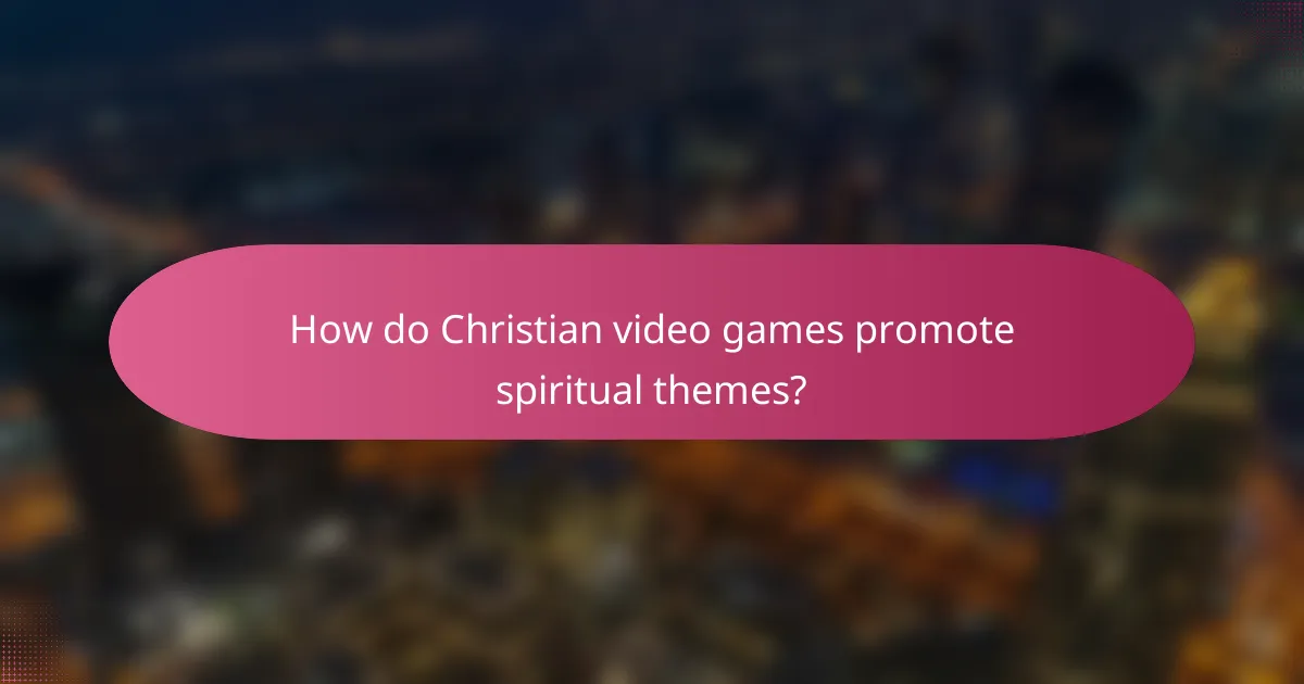 How do Christian video games promote spiritual themes?