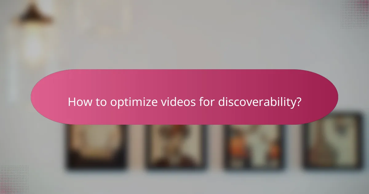 How to optimize videos for discoverability?