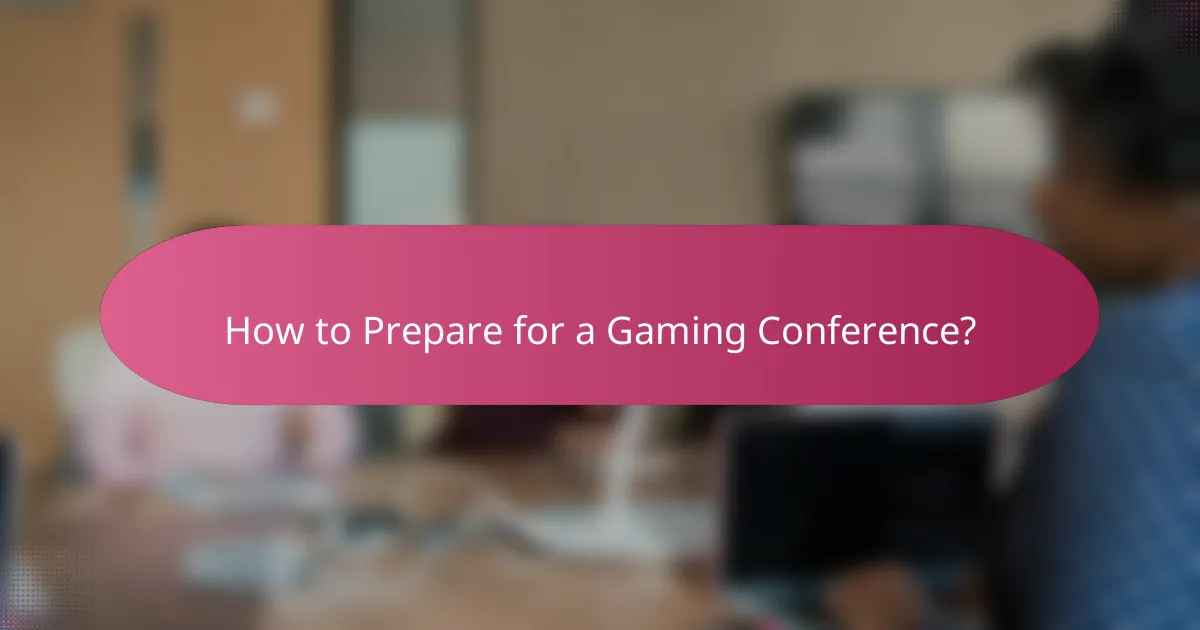 How to Prepare for a Gaming Conference?