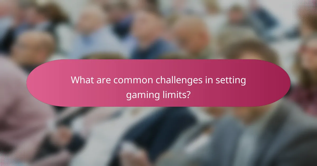 What are common challenges in setting gaming limits?