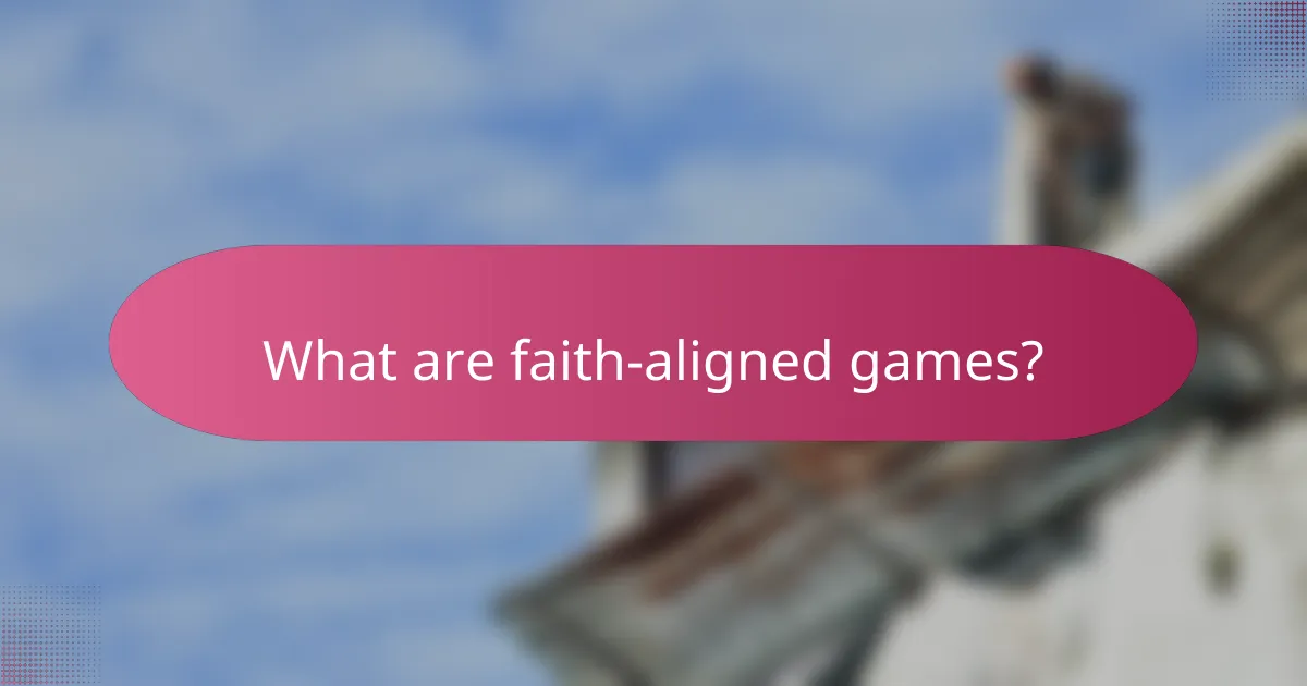 What are faith-aligned games?
