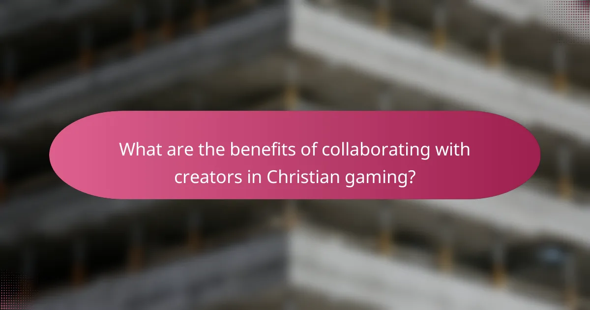 What are the benefits of collaborating with creators in Christian gaming?