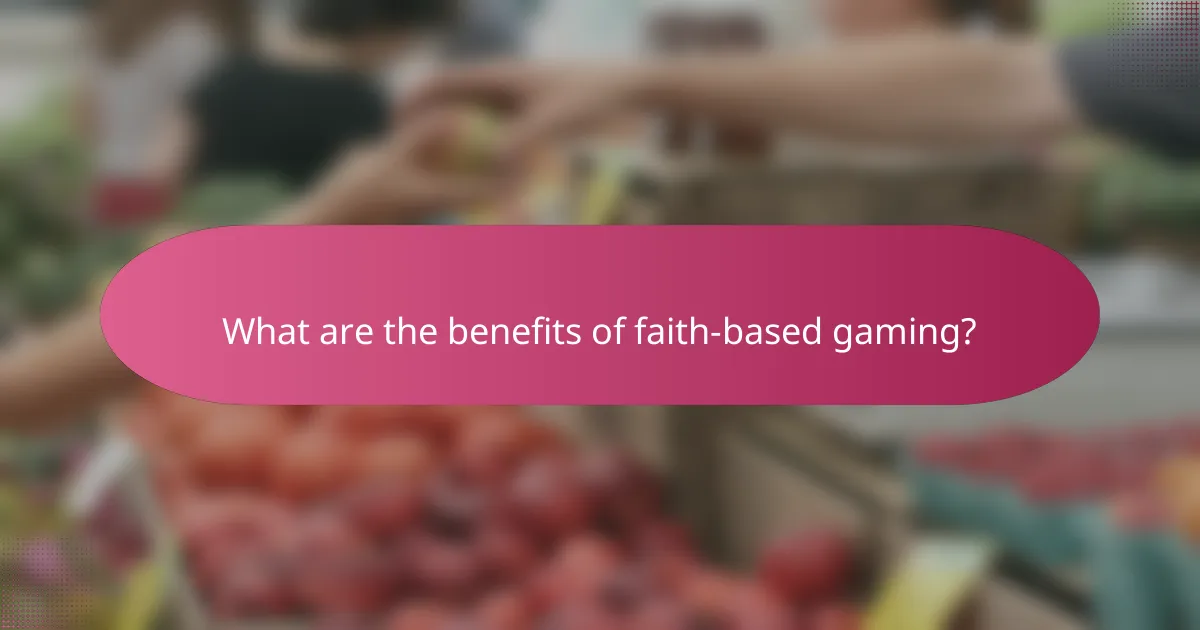 What are the benefits of faith-based gaming?