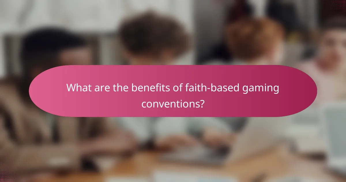What are the benefits of faith-based gaming conventions?