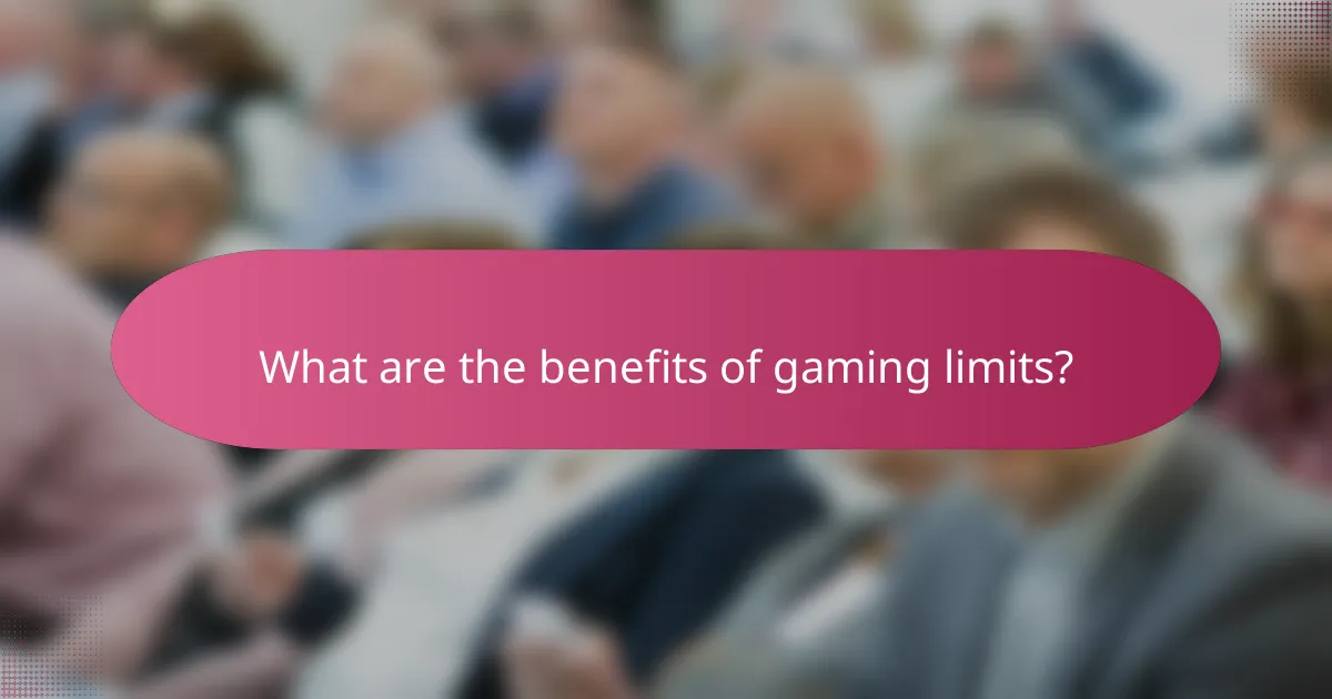 What are the benefits of gaming limits?