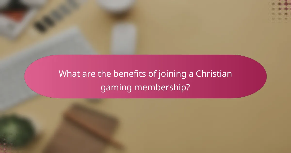 What are the benefits of joining a Christian gaming membership?
