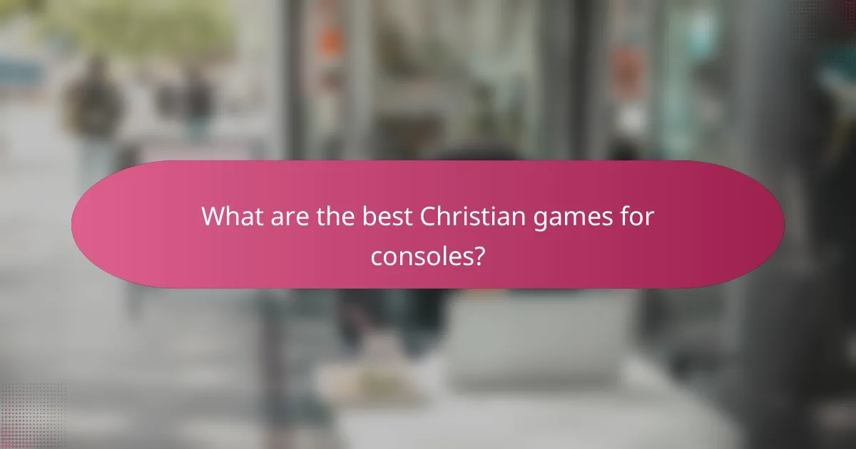 What are the best Christian games for consoles?