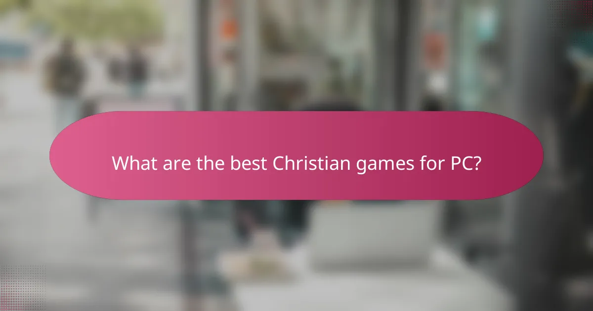 What are the best Christian games for PC?