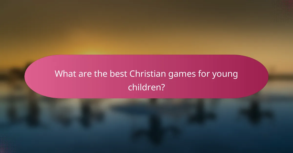 What are the best Christian games for young children?