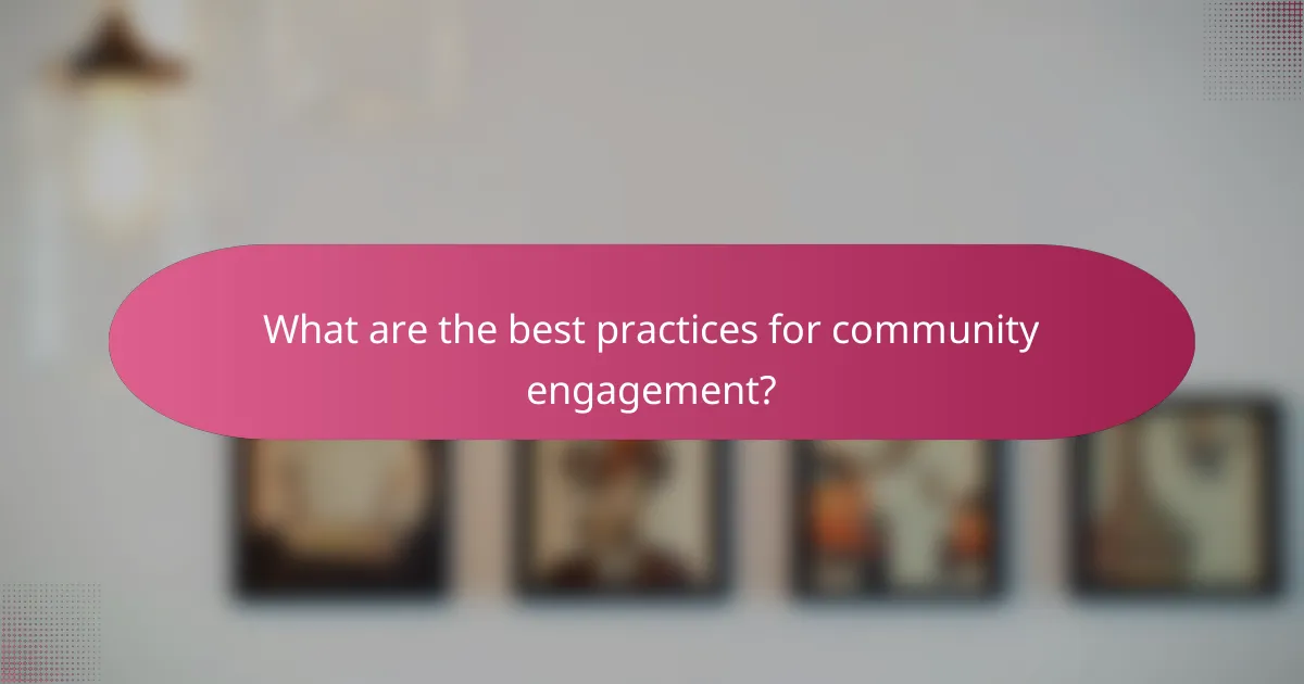 What are the best practices for community engagement?