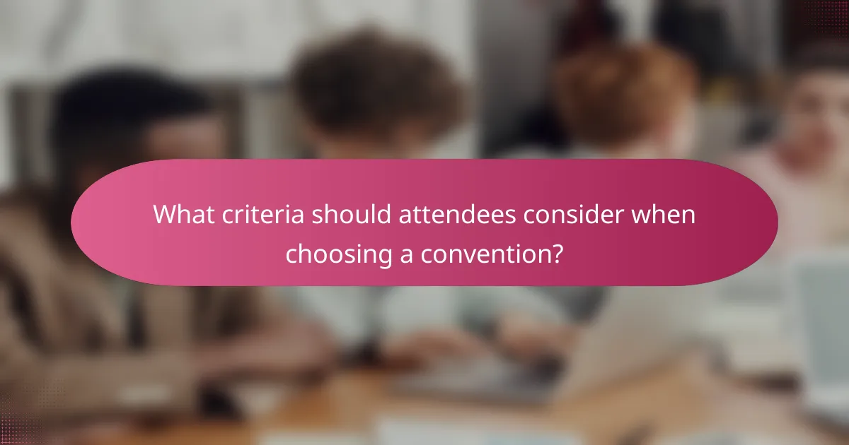 What criteria should attendees consider when choosing a convention?