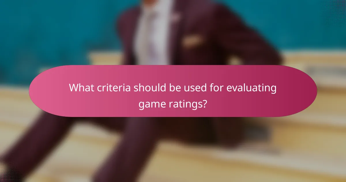 What criteria should be used for evaluating game ratings?