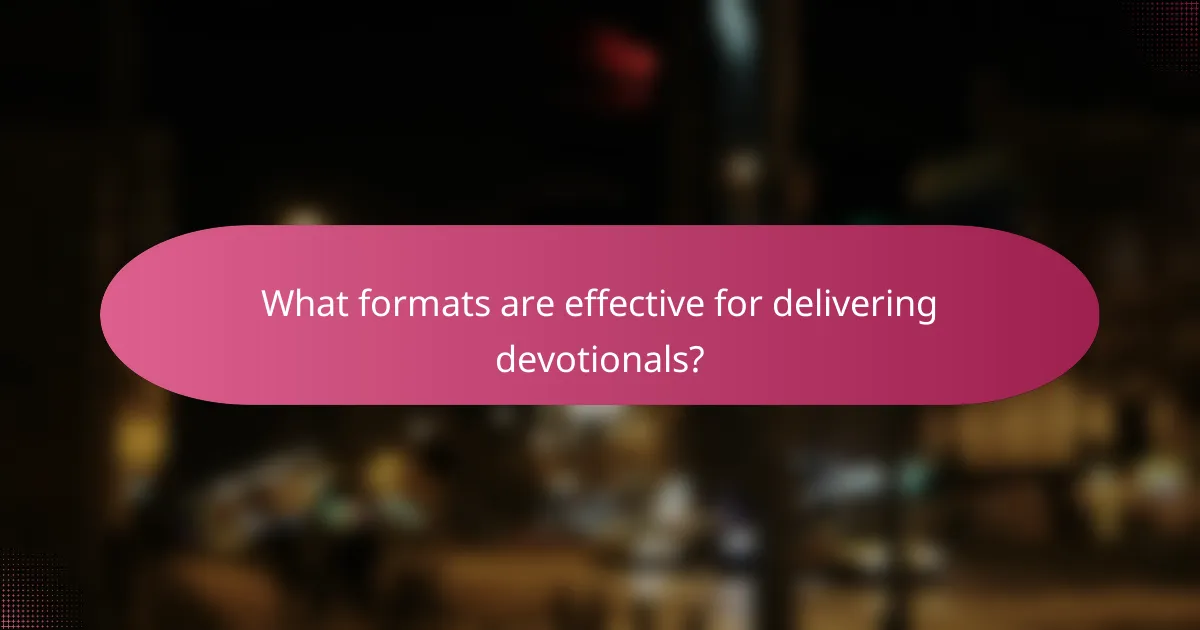 What formats are effective for delivering devotionals?