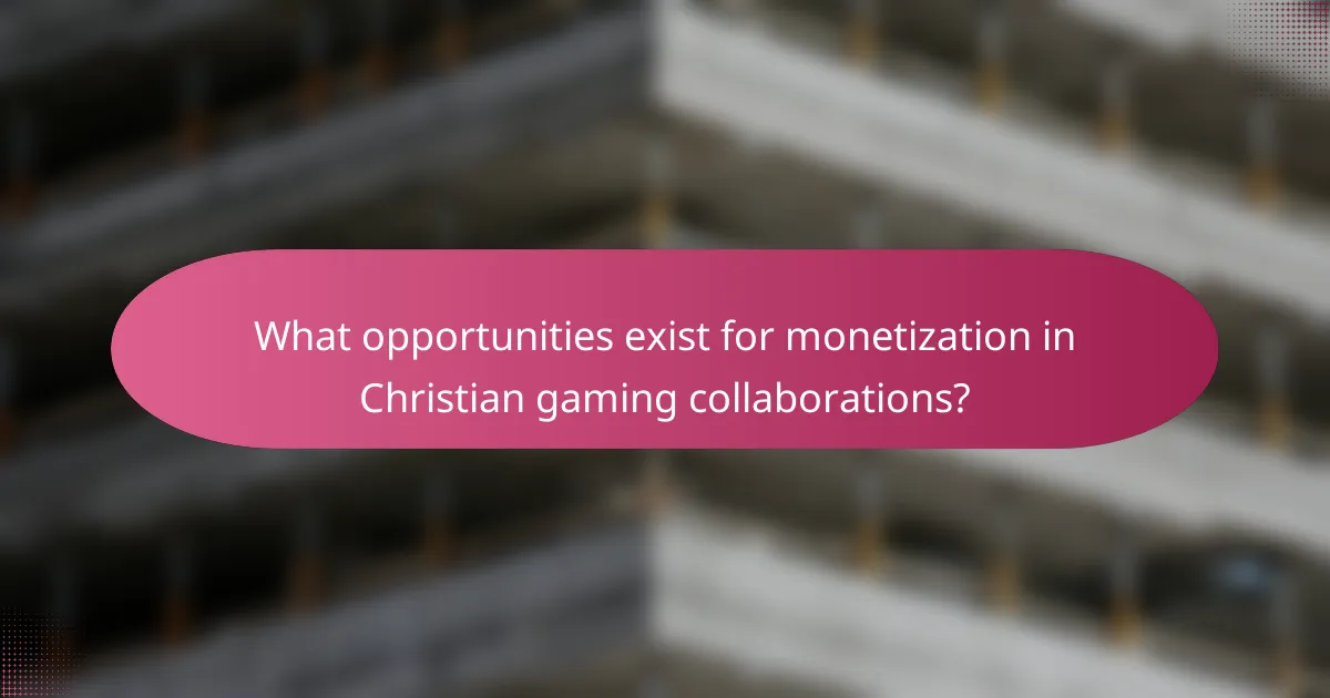 What opportunities exist for monetization in Christian gaming collaborations?