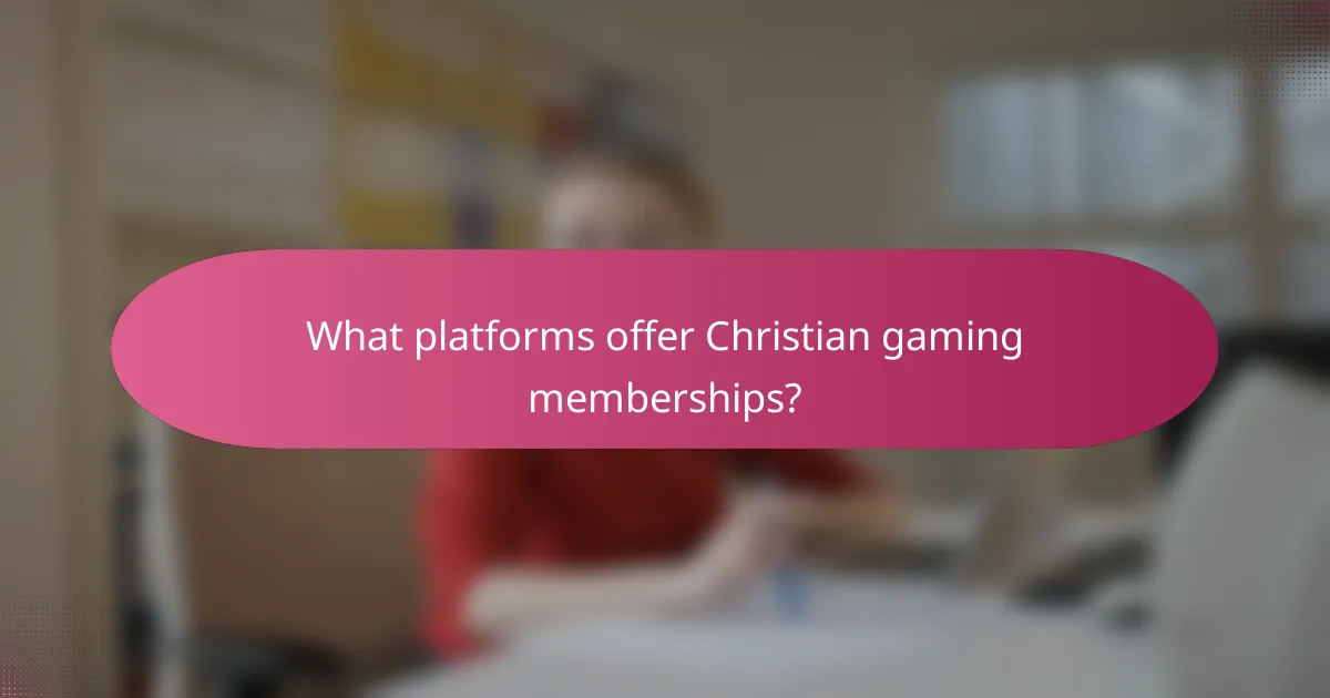 What platforms offer Christian gaming memberships?