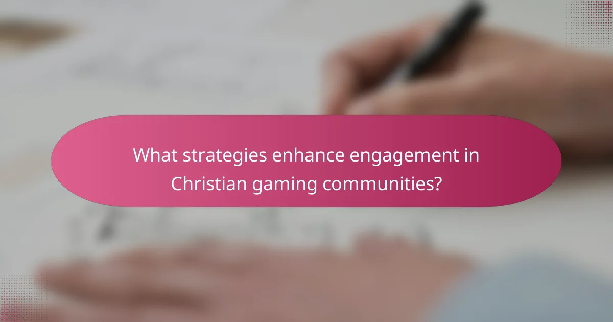 What strategies enhance engagement in Christian gaming communities?